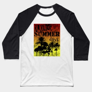 Long summer days Baseball T-Shirt